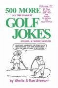 500 More All Time Funniest Golf Jokes, Stories & Fairway Wisdom: Volume II - Stewart, Sheila; Stewart, Ron