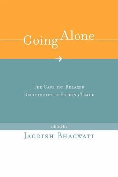 Going Alone: The Case for Relaxed Reciprocity in Freeing Trade - Bhagwati, Jagdish (ed.)