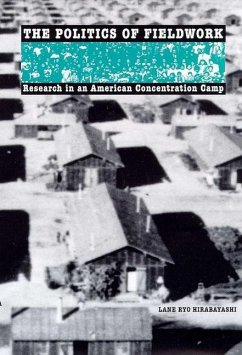 The Politics of Fieldwork: Research in an American Concentration Camp - Hirabayashi, Lane Ryo