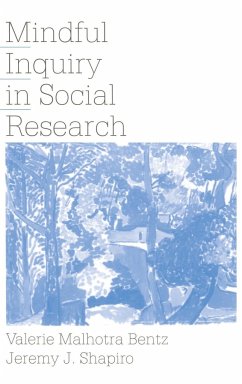 Mindful Inquiry in Social Research - Bentz, Valerie Malhotra; Shapiro, Jeremy J.