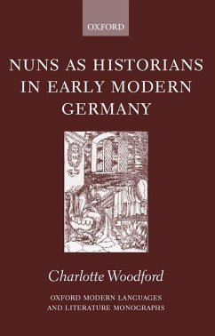 Nuns as Historians in Early Modern Germany - Woodford, Charlotte