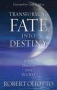 Transforming Fate Into Destiny - Ohotto, Robert