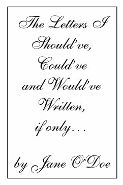 The Letters I Should've, Could've and Would've Written, if only... - O'Doe, Jane