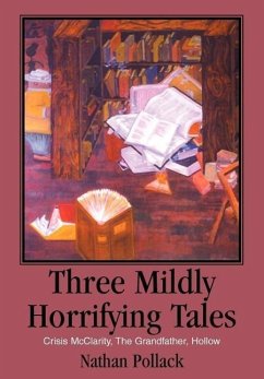 Three Mildly Horrifying Tales - Pollack, Nathan