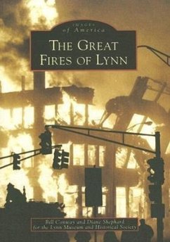 The Great Fires of Lynn - Conway, Bill; Shepherd, Diane; The Lynn Museum and Historical Society