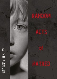 Random Acts of Hatred - Ilsley, George K