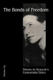 The Bonds of Freedom: Simone de Beauvoir's Existentialist Ethics