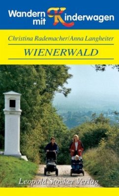 Wandern mit Kinderwagen Wienerwald - Rademacher, Christina; Langheiter, Anna