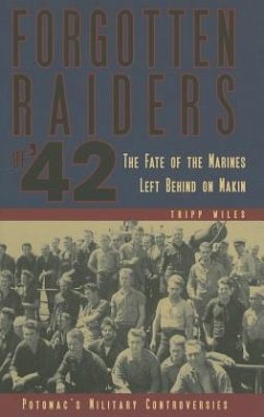 Forgotten Raiders of '42: The Fate of the Marines Left Behind on Makin - Wiles, Tripp