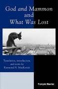 God and Mammon and What Was Lost - Mauriac, François