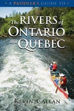 A Paddler's Guide to the Rivers of Ontario and Quebec - Callan, Kevin
