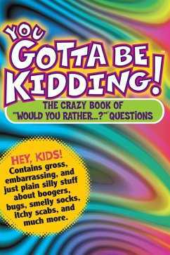 You Gotta Be Kidding! - Workman Publishing