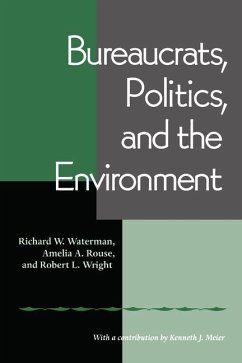 Bureaucrats, Politics, and the Environment - Waterman, Richard; Rouse, Amelia; Wright, Robert