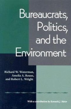 Bureaucrats, Politics, and the Environment - Waterman, Richard; Rouse, Amelia; Wright, Robert