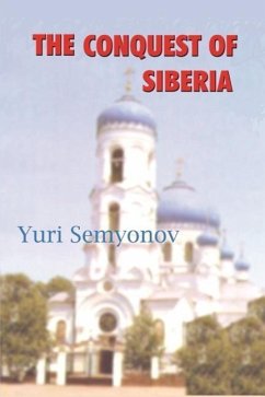 The Conquest of Siberia: An Epic of Human Passions - Semyonov, Yuri K.