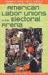 American Labor Unions in the Electoral... - Bild 1
