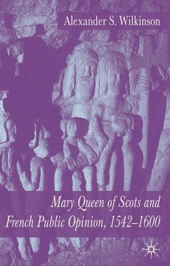 Mary Queen of Scots and French Public Opinion, 1542-1600 - Wilkinson, A.