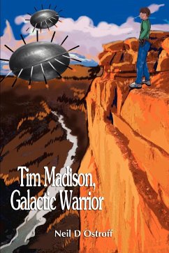 Tim Madison, Galactic Warrior - Ostroff, Neil D.