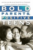 Bold Parents, Positive Teens Bold Parents, Positive Teens