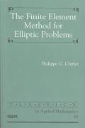 The Finite Element Method for Elliptic Problems - Ciarlet, Philippe G