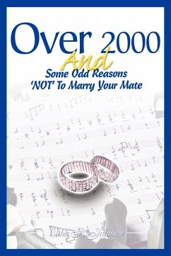 Over 2000 and Some Odd Reasons 'Not' to Marry Your Mate - Johnson, Otha R.