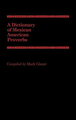 A Dictionary of Mexican American Proverbs - Glazer, Mark