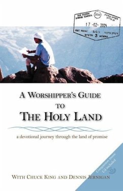 A Worshipper's Guide to the Holy Land - Jernigan, Dennis; King, Chuck