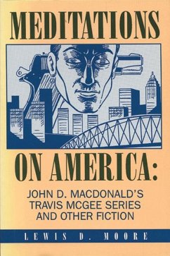 Meditations on America: John D. Macdonald's Travis McGee Series and Other Fiction - Moore, Lewis D.