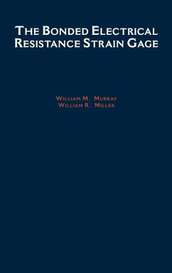 The Bonded Electrical Resistance Strain Gage - Murray, William M.