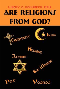 Are Religions From God? - Goldbeck M. D., Larry O.