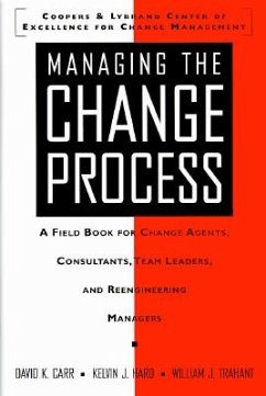 Managing the Change Process: A Field Book for Change Agents, Team Leaders, and Reengineering Managers - Carr, David K.