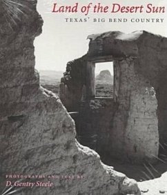 Land of the Desert Sun: Texas' Big Bend Country - Steele, D. Gentry