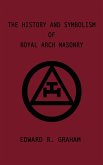 The History and Symbolism of Royal Arch Masonry