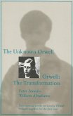 The Unknown Orwell and Orwell: The Transformation