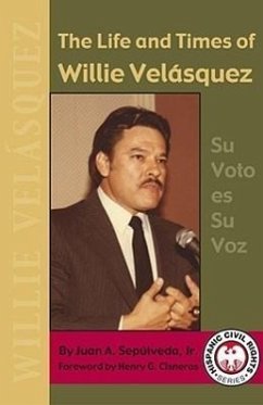 The Life and Times of Willie Velasquez - Sepulveda, Juan A. Jr.