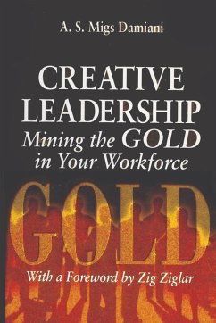 Cover Creative Leadership Mining the Gold in Your Work Force