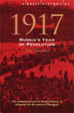 A Brief History of 1917: Russia's Year of Revolution. Roy Bainton - Bainton, Roy