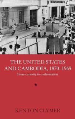 The United States and Cambodia, 1870-1969 - Clymer, Kenton J