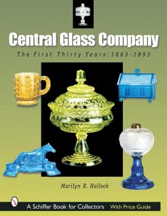 Central Glass Company: The First Thirty Years, 1863-1893 - Hallock, Marilyn R.