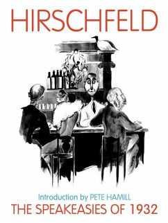 The Speakeasies of 1932: Over 400 Drawings, Paintings & Photos - Hirschfeld, Al