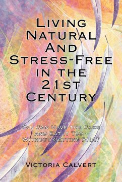 Living Natural And Stress-Free in the 21st Century