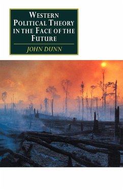 Western Political Theory in the Face of the Future - Dunn, John