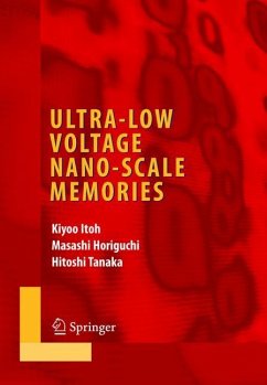 Ultra-Low Voltage Nano-Scale Memories - Itoh, Kiyoo / Horiguchi, Masashi / Tanaka, Hitoshi