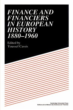 Finance and Financiers in European History 1880 1960 - Cassis, Youssef (ed.)