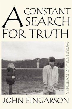 A Constant Search for Truth: words strung together - Fingarson, John