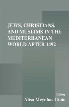 Jews, Christians, and Muslims in the Mediterranean World After 1492 - Meyuhas Ginio, Alisa