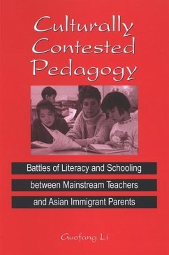 Culturally Contested Pedagogy: Battles of Literacy and Schooling Between Mainstream Teachers and Asian Immigrant Parents - Li, Guofang