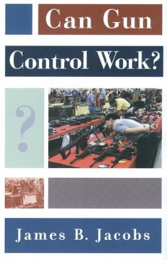Can Gun Control Work? - Jacobs, James B
