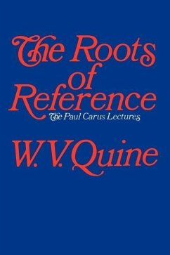 The Roots of Reference - Quine, W. V.