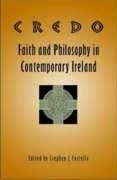 Credo: Faith and Philosophy in Contemporary Ireland